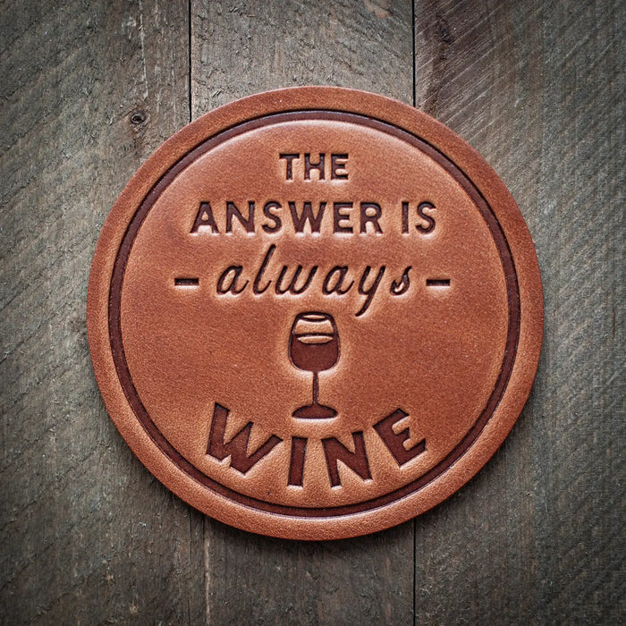 "The Answer Is Always Wine" Leather Coaster