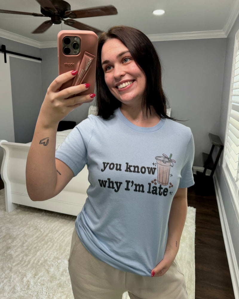 "You Know Why I'm Late" T Shirt