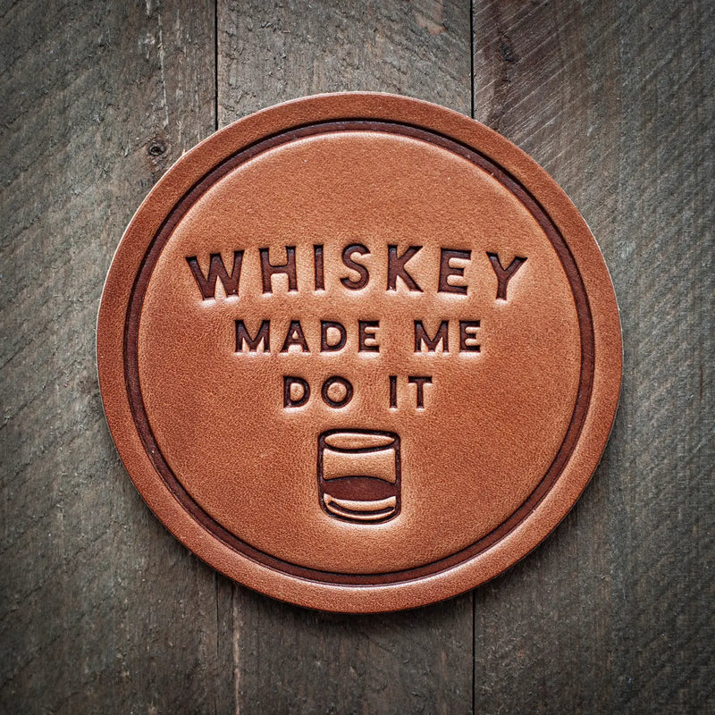 "Whiskey Made Me Do It" Leather Coaster