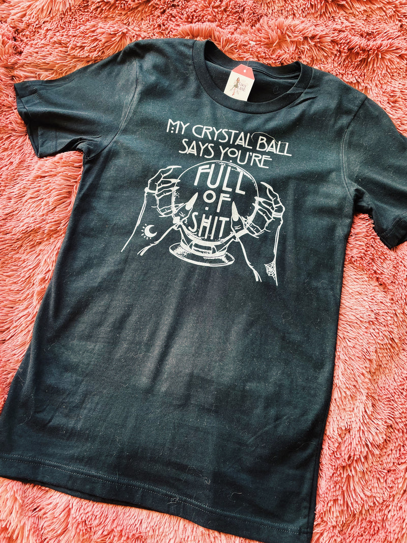 "My Crystal Ball Says You're Full Of Shit" Short Sleeve T-Shirt